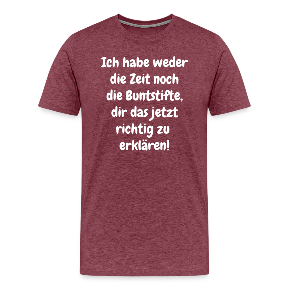 Ich habe weder die Zeit noch die Buntstifte, dir das jetzt richtig zu erklären! - Bordeauxrot meliert