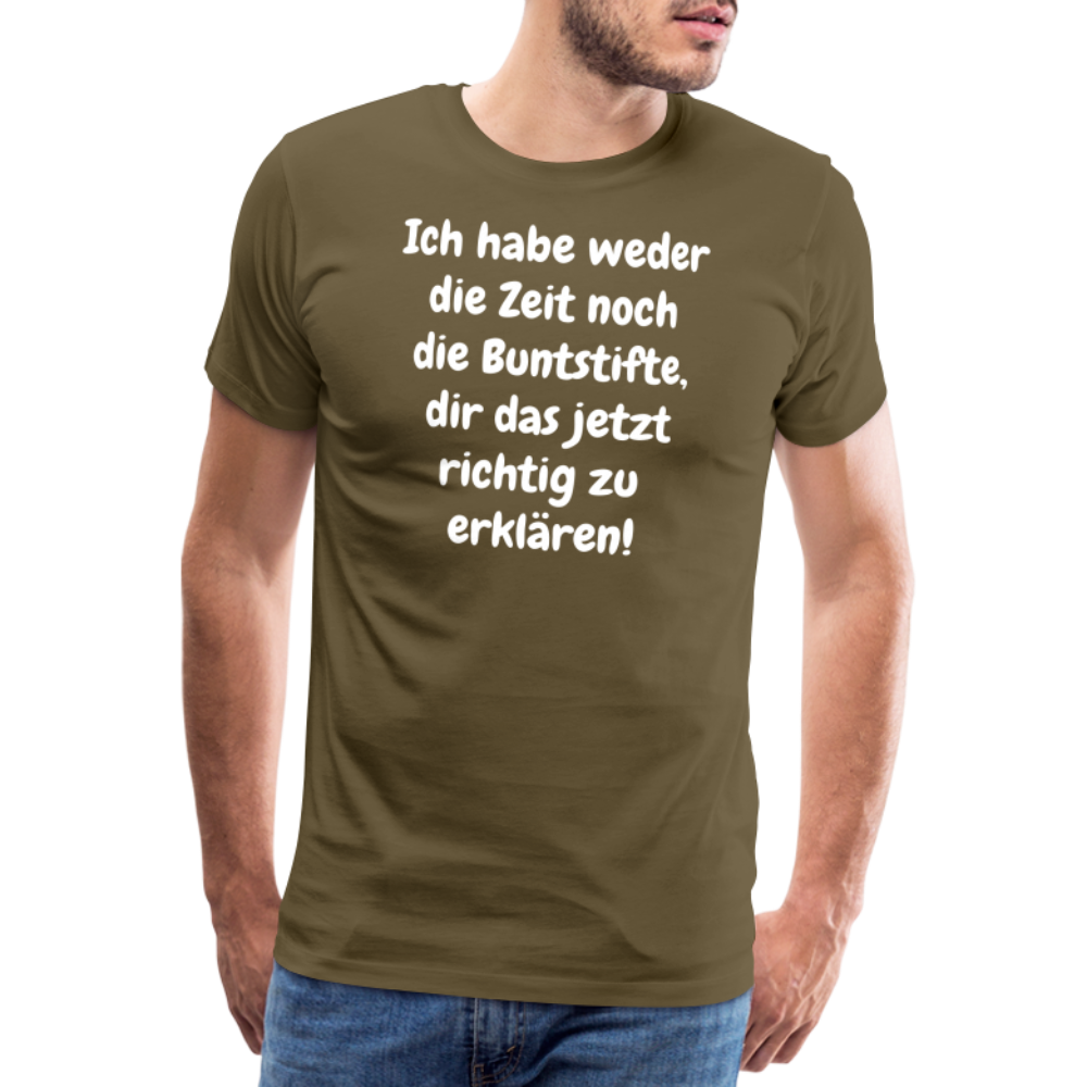 Ich habe weder die Zeit noch die Buntstifte, dir das jetzt richtig zu erklären! - Khaki