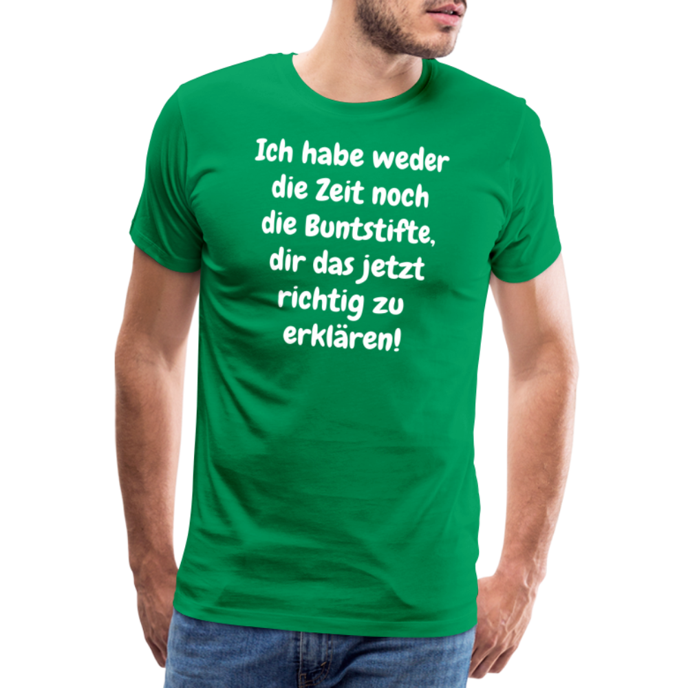 Ich habe weder die Zeit noch die Buntstifte, dir das jetzt richtig zu erklären! - Kelly Green