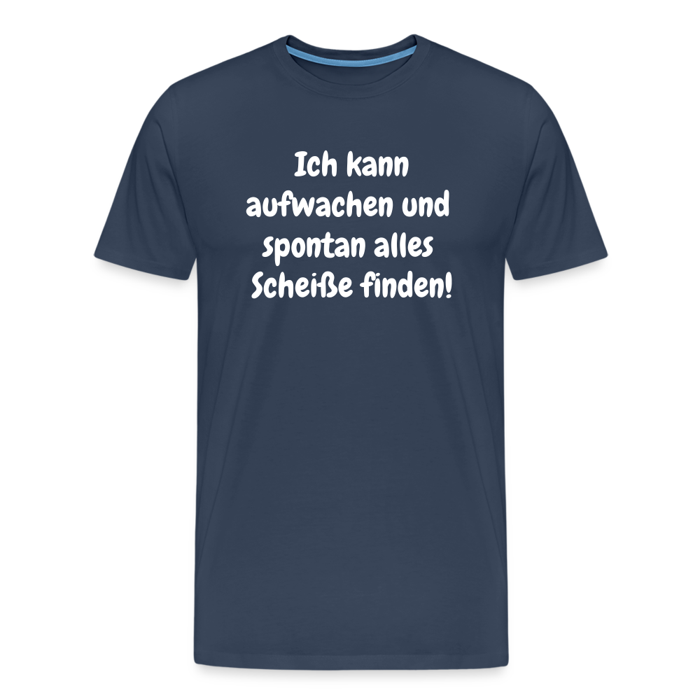 Ich kann aufwachen und spontan alles Scheiße finden! - Navy