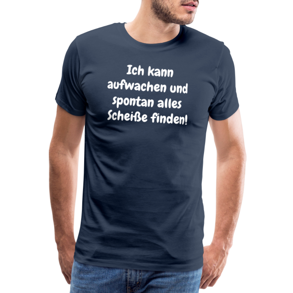 Ich kann aufwachen und spontan alles Scheiße finden! - Navy