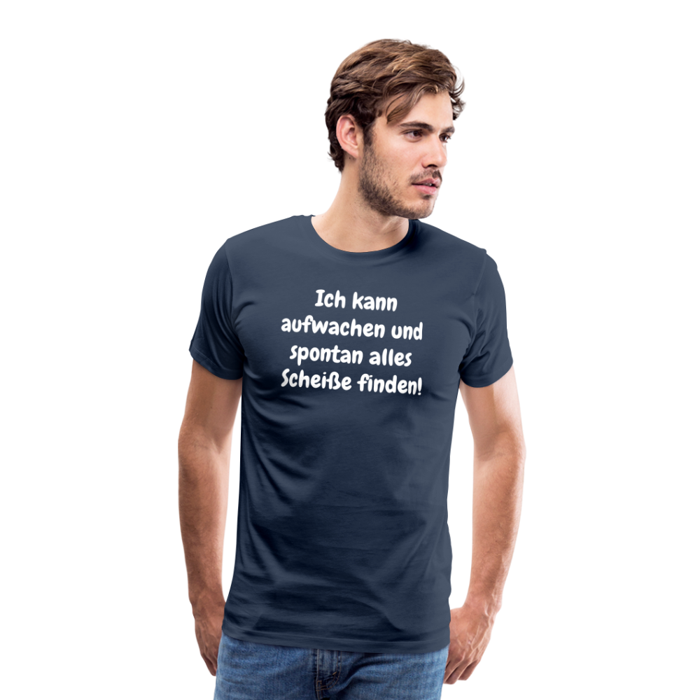 Ich kann aufwachen und spontan alles Scheiße finden! - Navy
