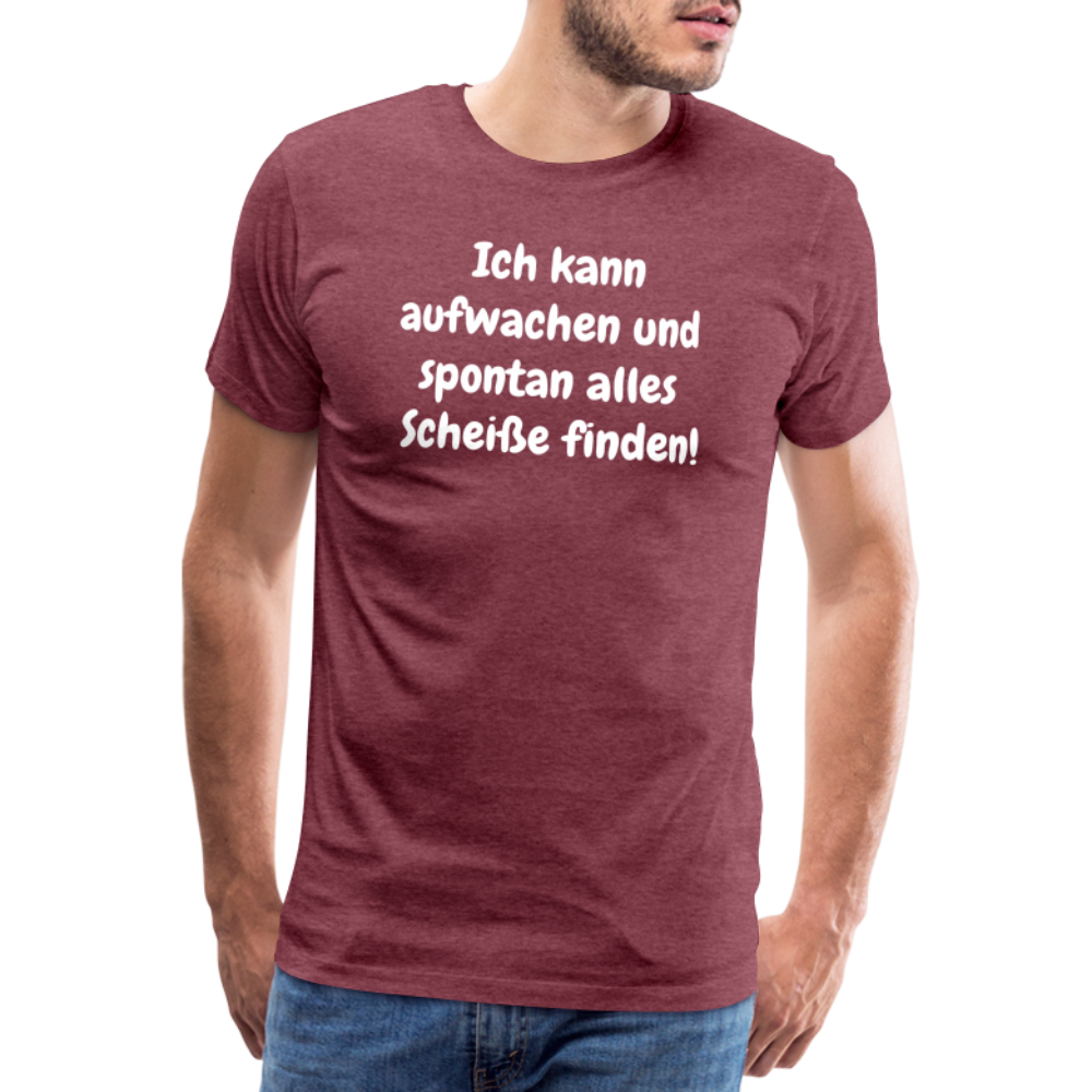Ich kann aufwachen und spontan alles Scheiße finden! - Bordeauxrot meliert