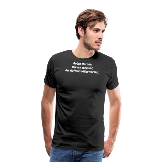 Guten Morgen. Wie ich sehe hat der Auftragskiller versagt. - Schwarz