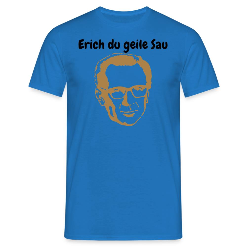 Erich du geile Sau - Royalblau