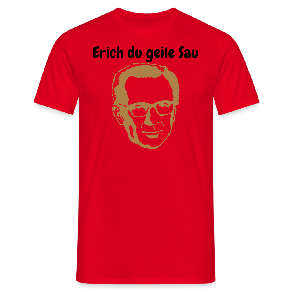Erich du geile Sau - Rot