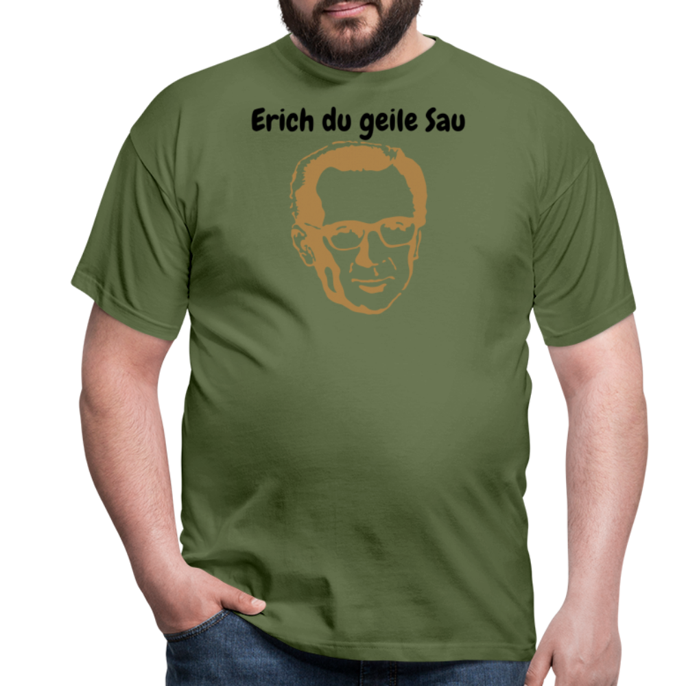 Erich du geile Sau - Militärgrün
