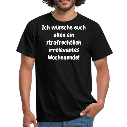 Ich wünsche euch allen ein strafrechtlich irrelevantes Wochenende! - Schwarz