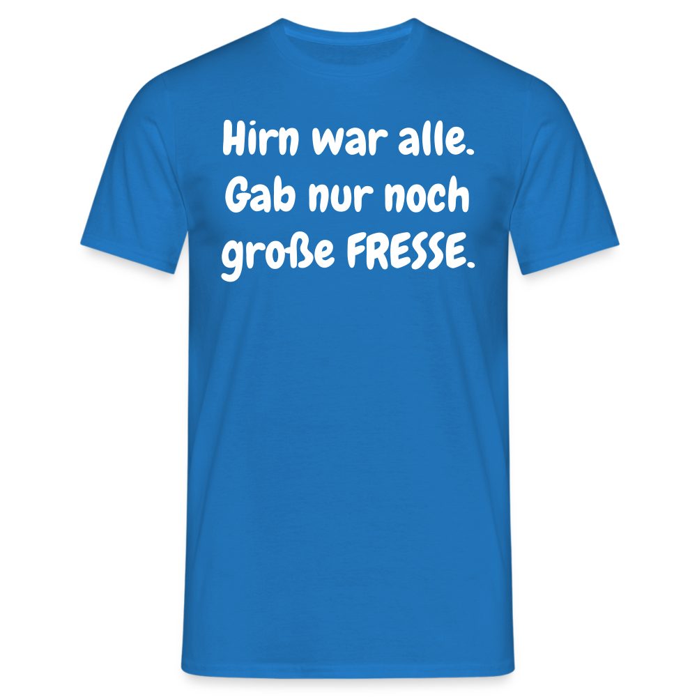 Hirn war alle. Gab nur noch große FRESSE. - Royalblau