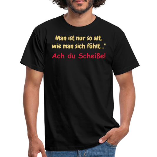 Man ist nur so alt, wie man sich fühlt..." - Schwarz