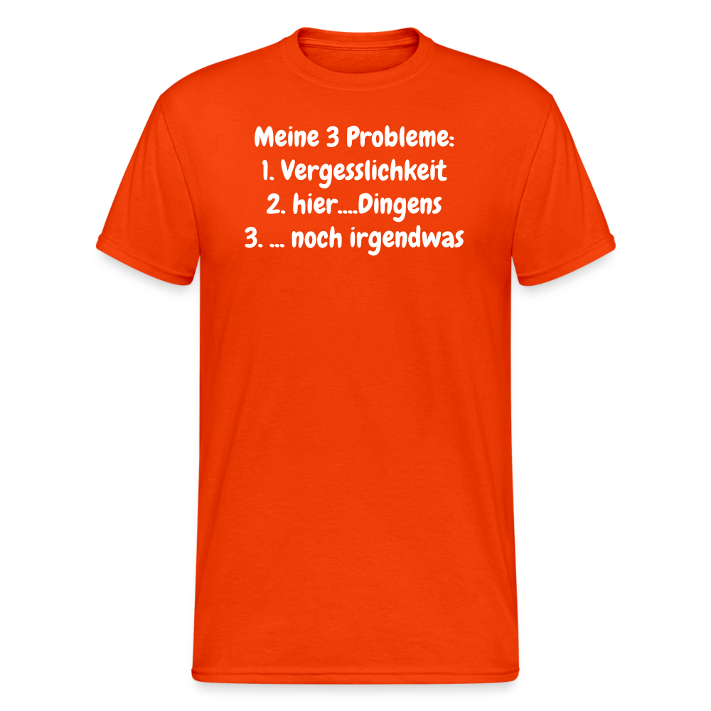 Tshirt Meine 3 Probleme: 1. Vergesslichkeit 2. hier....Dingens 3. ... noch irgendwas - kräftig Orange
