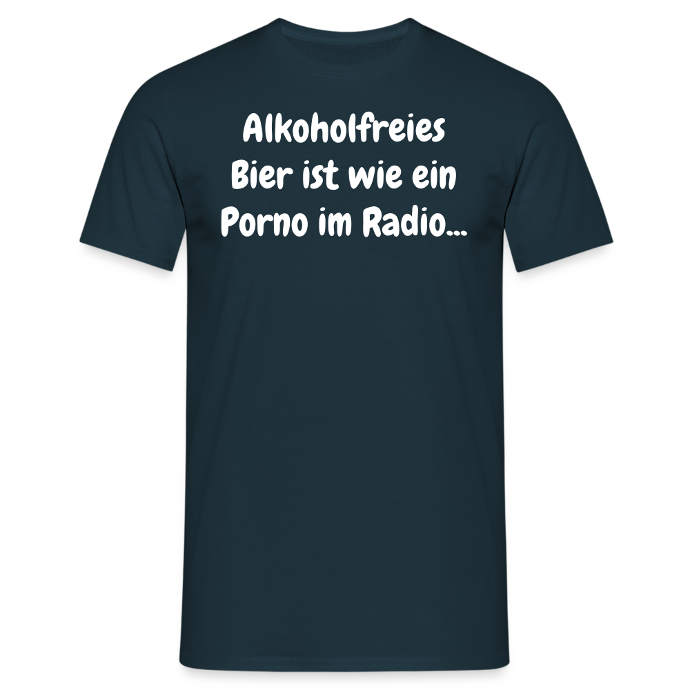 Tshirt Alkoholfreies Bier ist wie ein Porno im Radio... - Navy
