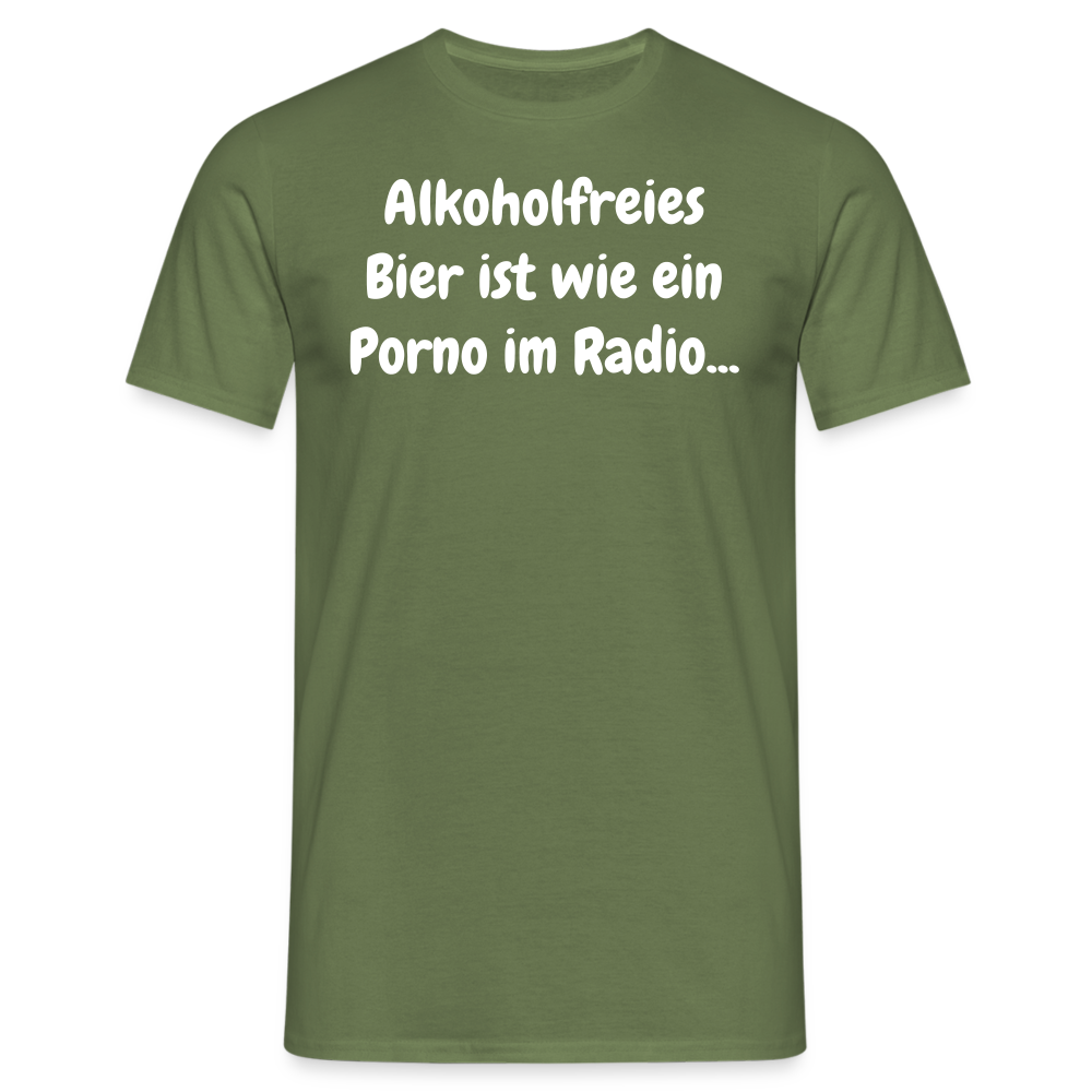 Tshirt Alkoholfreies Bier ist wie ein Porno im Radio... - Militärgrün