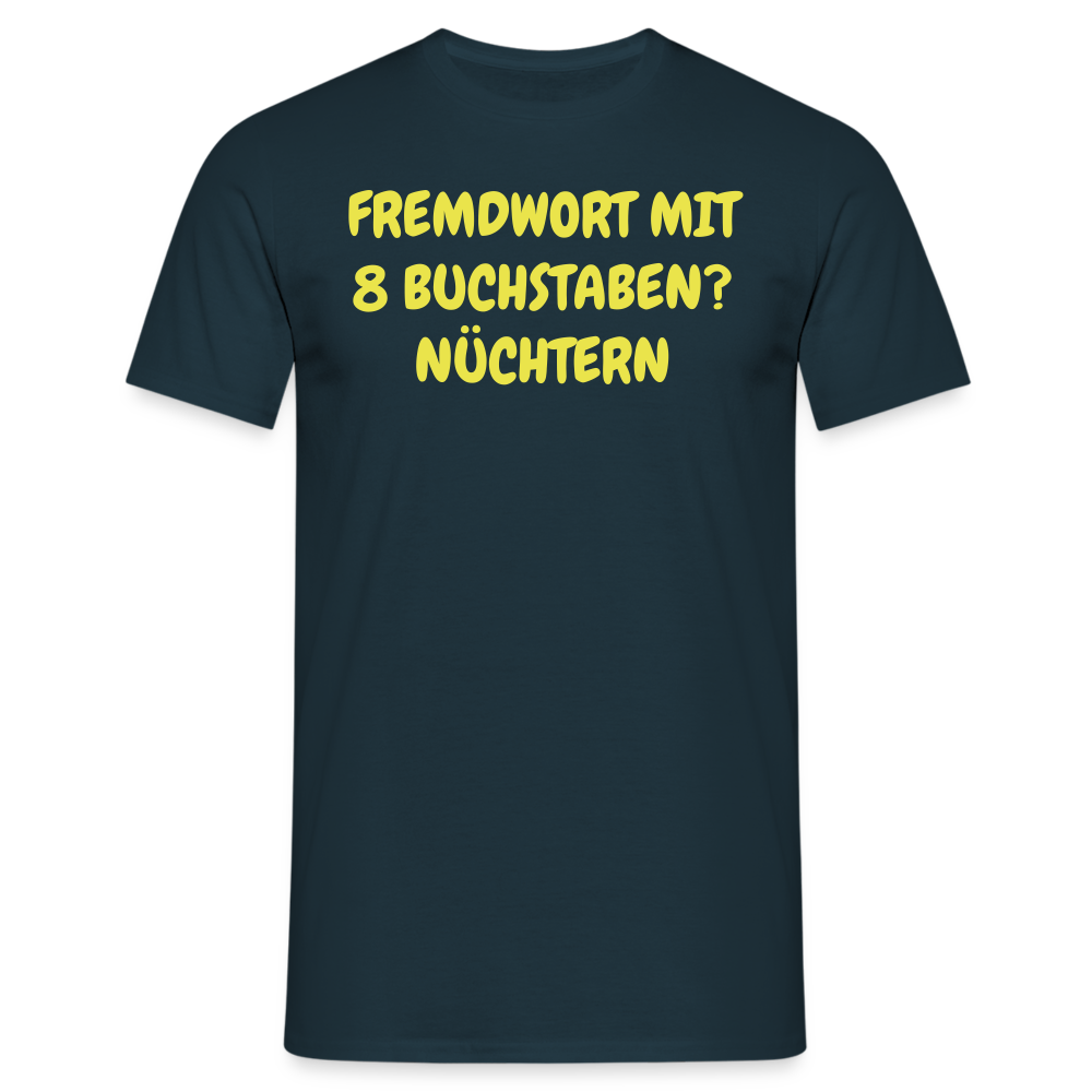 Tshirt FREMDWORT MIT 8 BUCHSTABEN? NÜCHTERN - Navy
