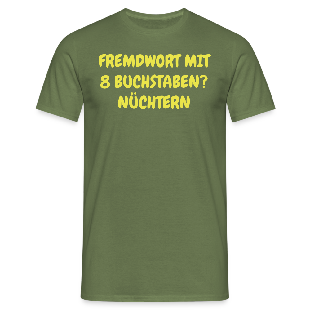 Tshirt FREMDWORT MIT 8 BUCHSTABEN? NÜCHTERN - Militärgrün
