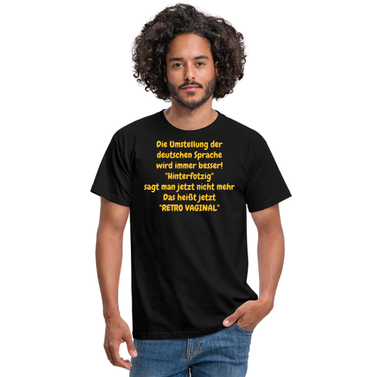 SSW358 Tshirt Die Umstellung der deutschen Sprache wird immer besser! "Hinterfotzig" sagt man jetzt nicht mehr Das heißt jetzt "RETRO VAGINAL" - Schwarz
