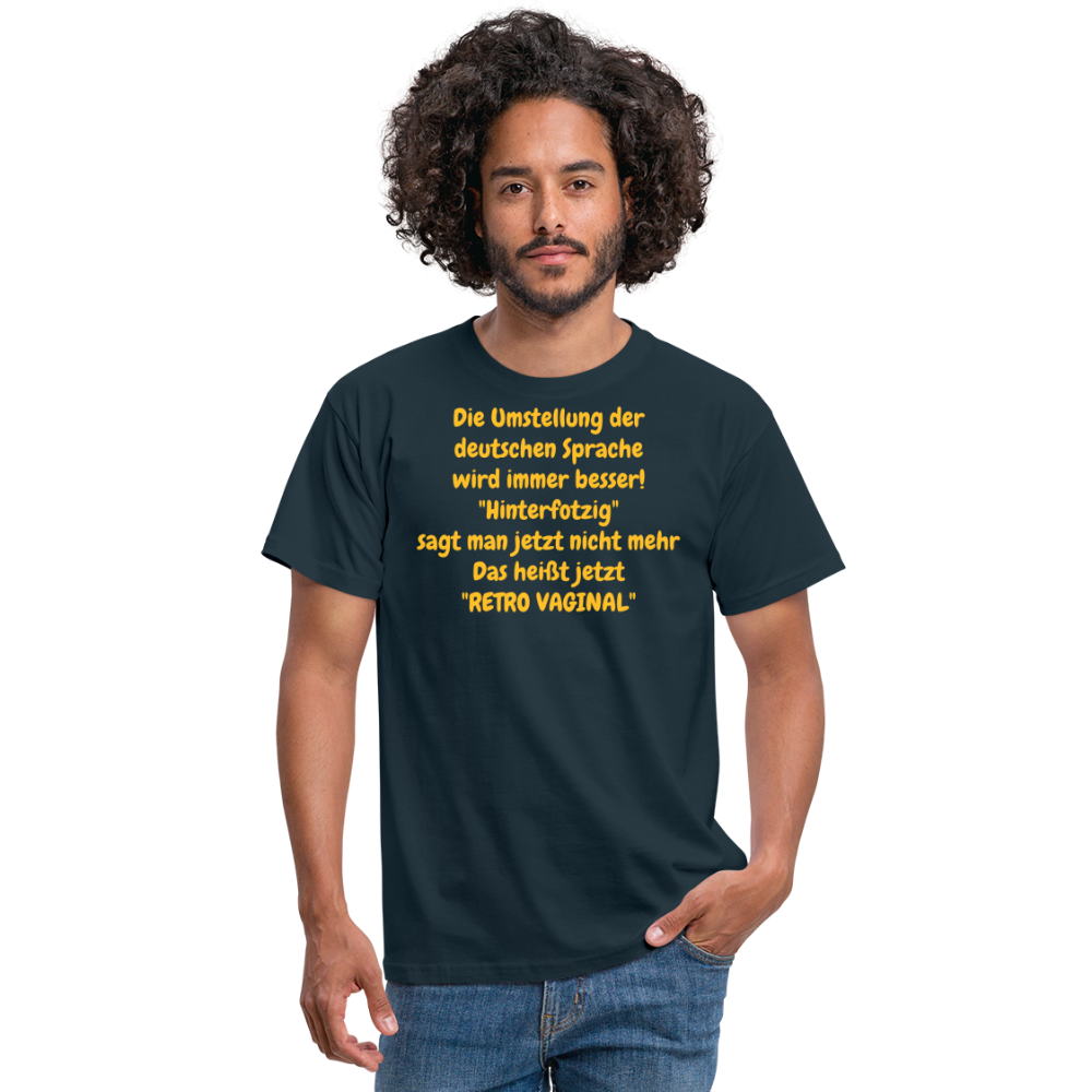 SSW358 Tshirt Die Umstellung der deutschen Sprache wird immer besser! "Hinterfotzig" sagt man jetzt nicht mehr Das heißt jetzt "RETRO VAGINAL" - Navy