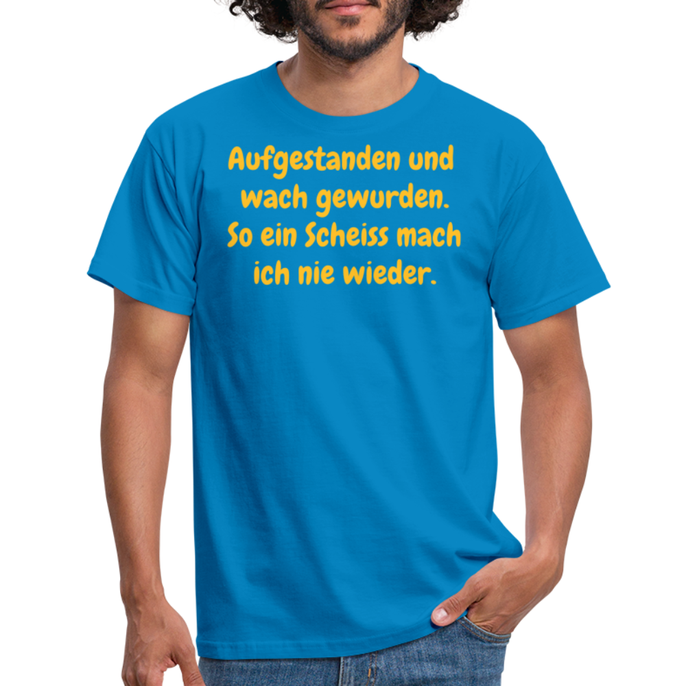 SSW359 Tshirt Aufgestanden und wach gewurden. So ein Scheiss mach ich nie wieder. - Royalblau