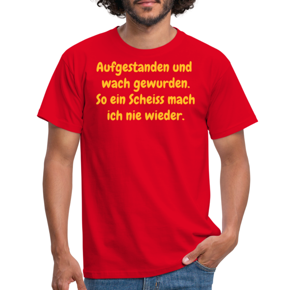 SSW359 Tshirt Aufgestanden und wach gewurden. So ein Scheiss mach ich nie wieder. - Rot