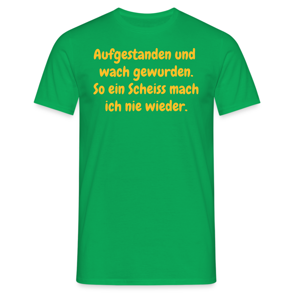 SSW359 Tshirt Aufgestanden und wach gewurden. So ein Scheiss mach ich nie wieder. - Kelly Green