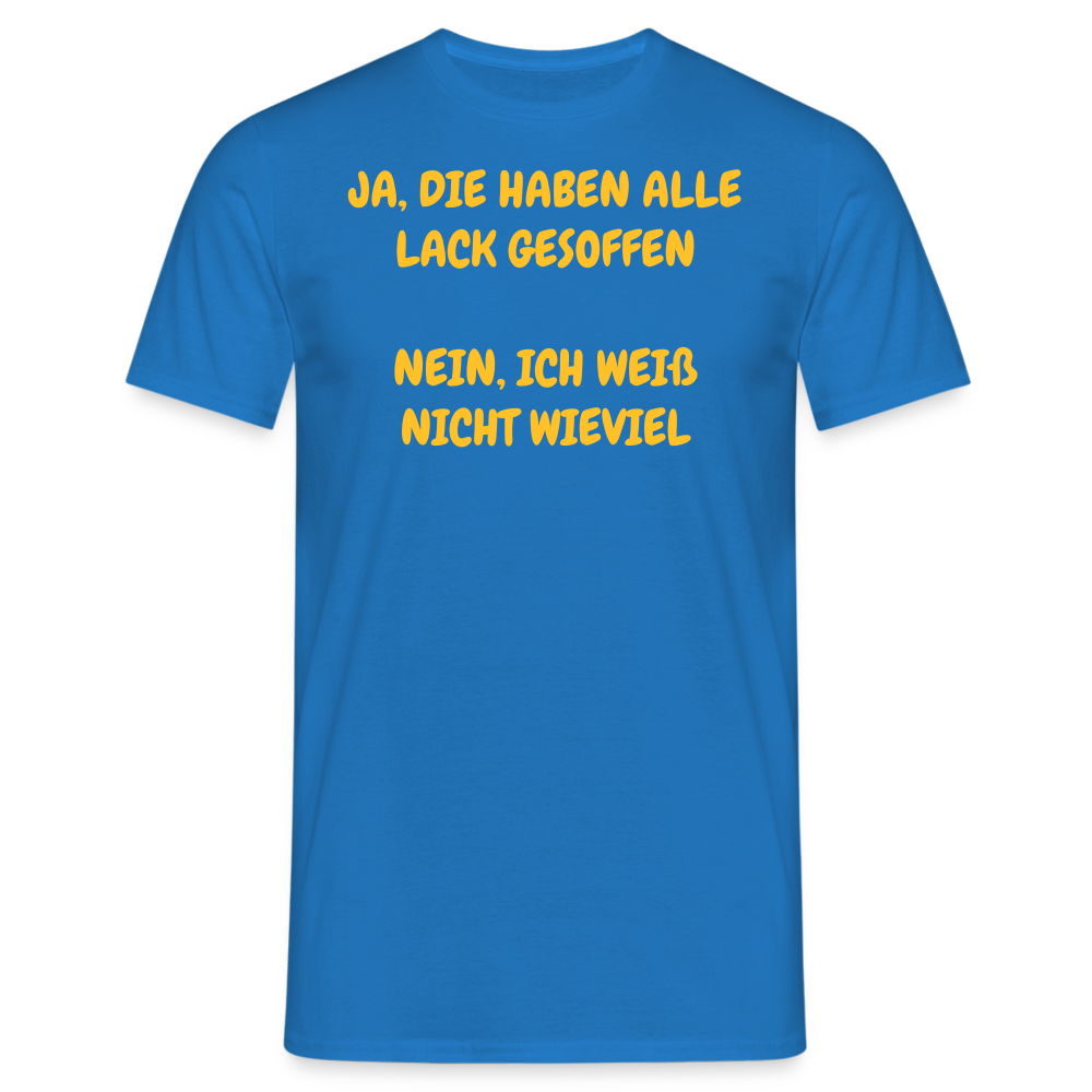 SSW361 Tshirt JA, DIE HABEN ALLE LACK GESOFFEN NEIN, ICH WEIß NICHT WIEVIEL - Royalblau