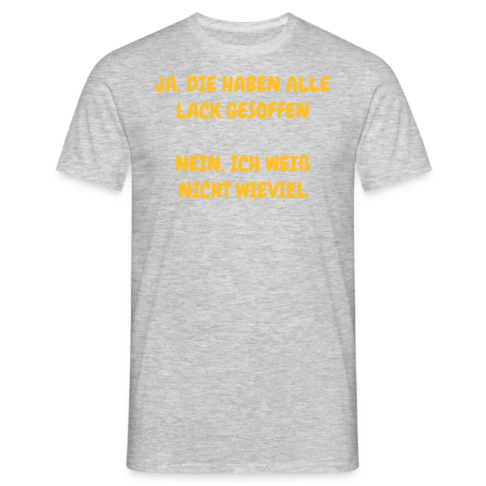 SSW361 Tshirt JA, DIE HABEN ALLE LACK GESOFFEN NEIN, ICH WEIß NICHT WIEVIEL - Grau meliert