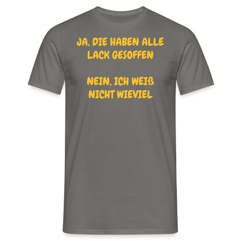 SSW361 Tshirt JA, DIE HABEN ALLE LACK GESOFFEN NEIN, ICH WEIß NICHT WIEVIEL - Graphit