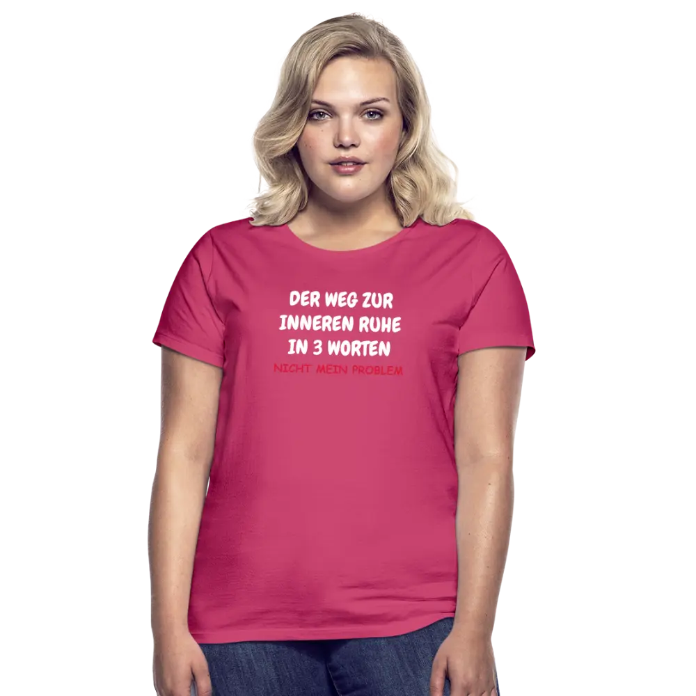 SSW1402 Frauen Tshirt DER WEG ZUR INNEREN RUHE IN 3 WORTEN - Azalea