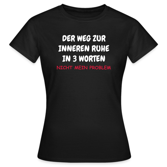 SSW1402 Frauen Tshirt DER WEG ZUR INNEREN RUHE IN 3 WORTEN - Schwarz