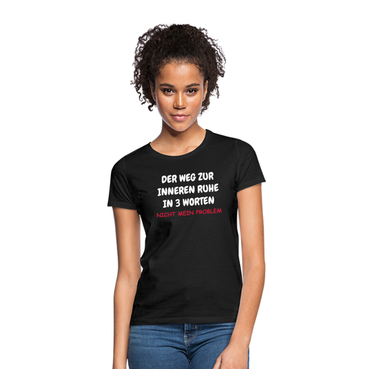 SSW1402 Frauen Tshirt DER WEG ZUR INNEREN RUHE IN 3 WORTEN - Schwarz