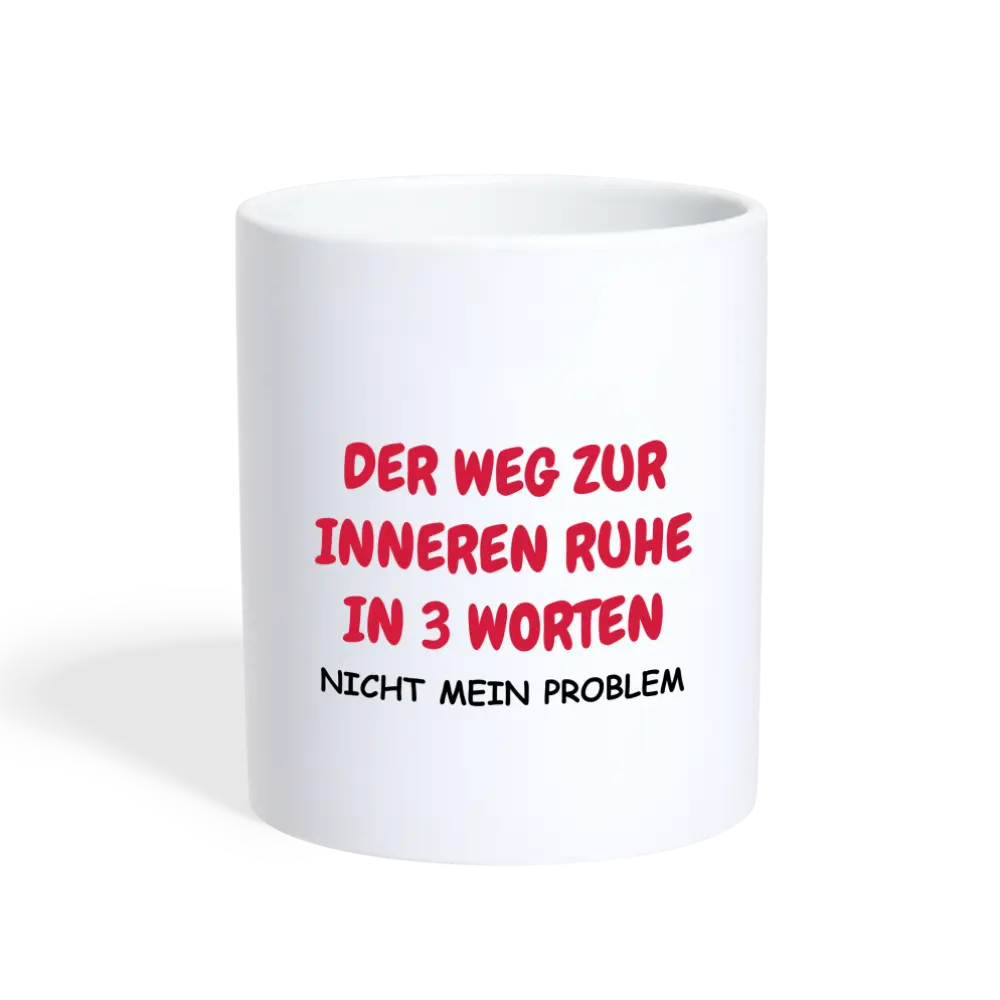 SSW1419 Kaffeetasse weiß DER WEG ZUR INNEREN RUHE IN 3 WORTEN - weiß