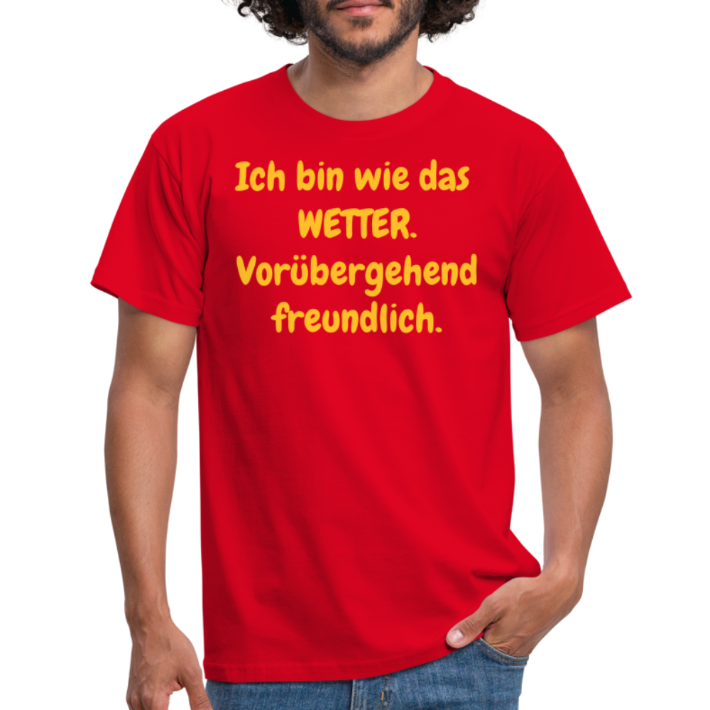 SSW1428 Tshirt Ich bin wie das WETTER. Vorübergehend freundlich. - Rot