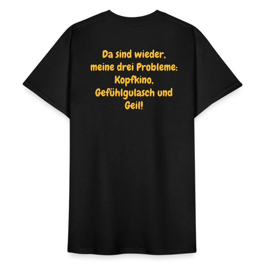 SSW1440 Tshirt Da sind wieder, meine drei Probleme: Kopfkino, Gefühlgulasch und Geil! - Schwarz
