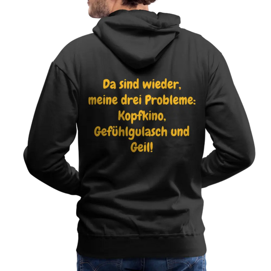 SSW1439 Hoodie Da sind wieder, meine drei Probleme: Kopfkino, Gefühlgulasch und Geil! - Schwarz