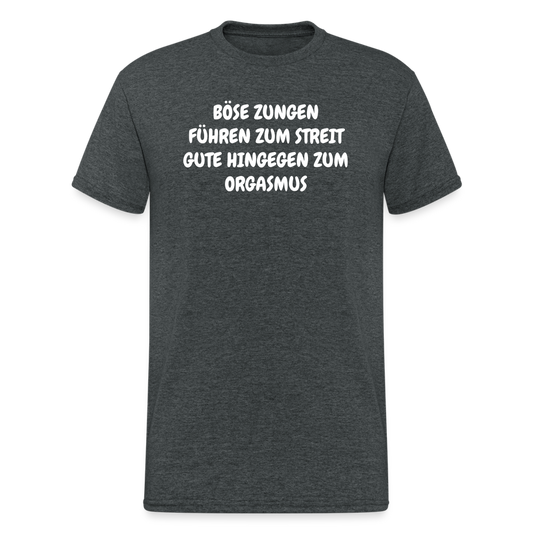 SSW362 Tshirt BÖSE ZUNGEN FÜHREN ZUM STREIT GUTE HINGEGEN ZUM ORGASMUS - Dunkelgrau meliert