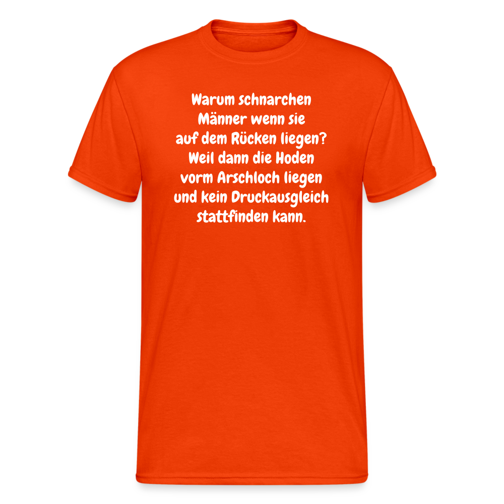 SSW365 Tshirt Warum schnarchen Männer wenn sie auf dem Rücken liegen? Weil dann die Hoden vorm Arschloch liegen und kein Druckausgleich stattfinden kann. - kräftig Orange
