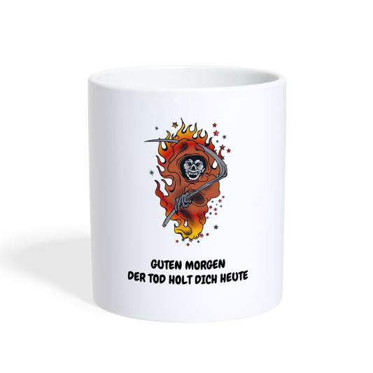Tasse GUTEN MORGEN DER TOD HOLT DICH HEUTE - weiß