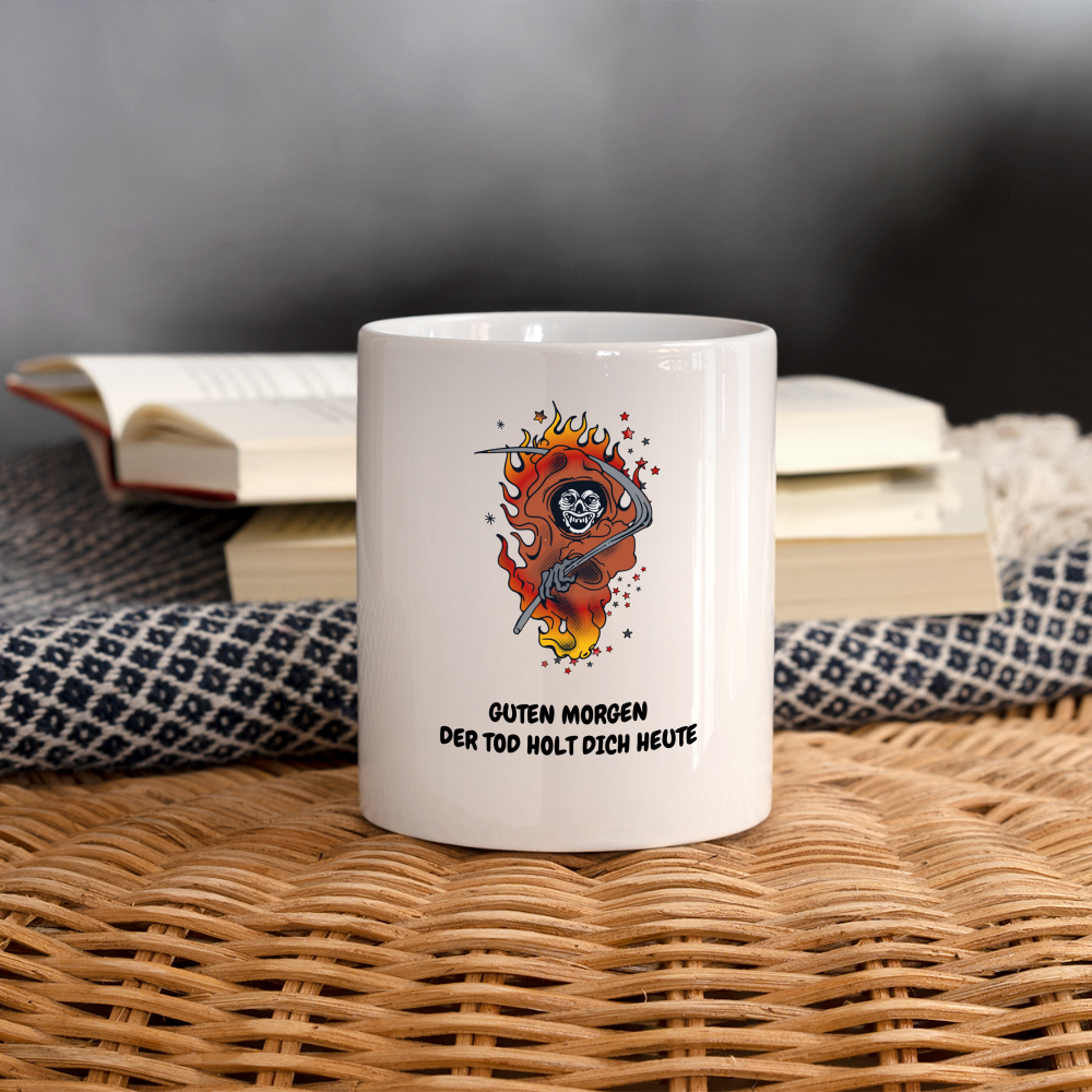 Tasse GUTEN MORGEN DER TOD HOLT DICH HEUTE - weiß