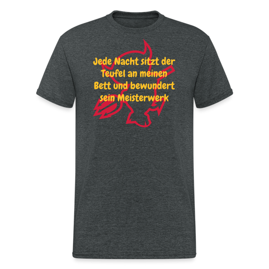 SSW1488 Tshirt Jede Nacht sitzt der Teufel an meinen Bett und bewundert sein Meisterwerk - Dunkelgrau meliert