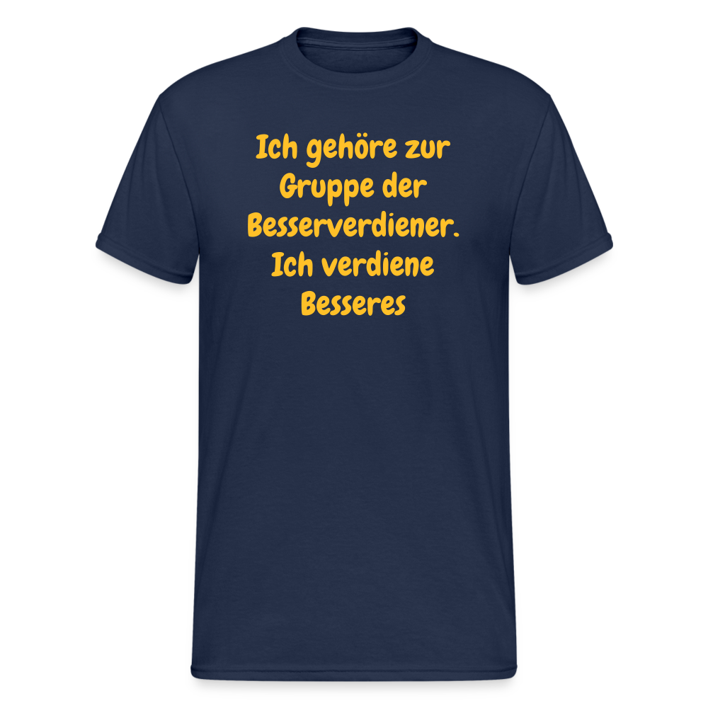 SSW1489 Tshirt Ich gehöre zur Gruppe der Besserverdiener. Ich verdiene Besseres - Navy
