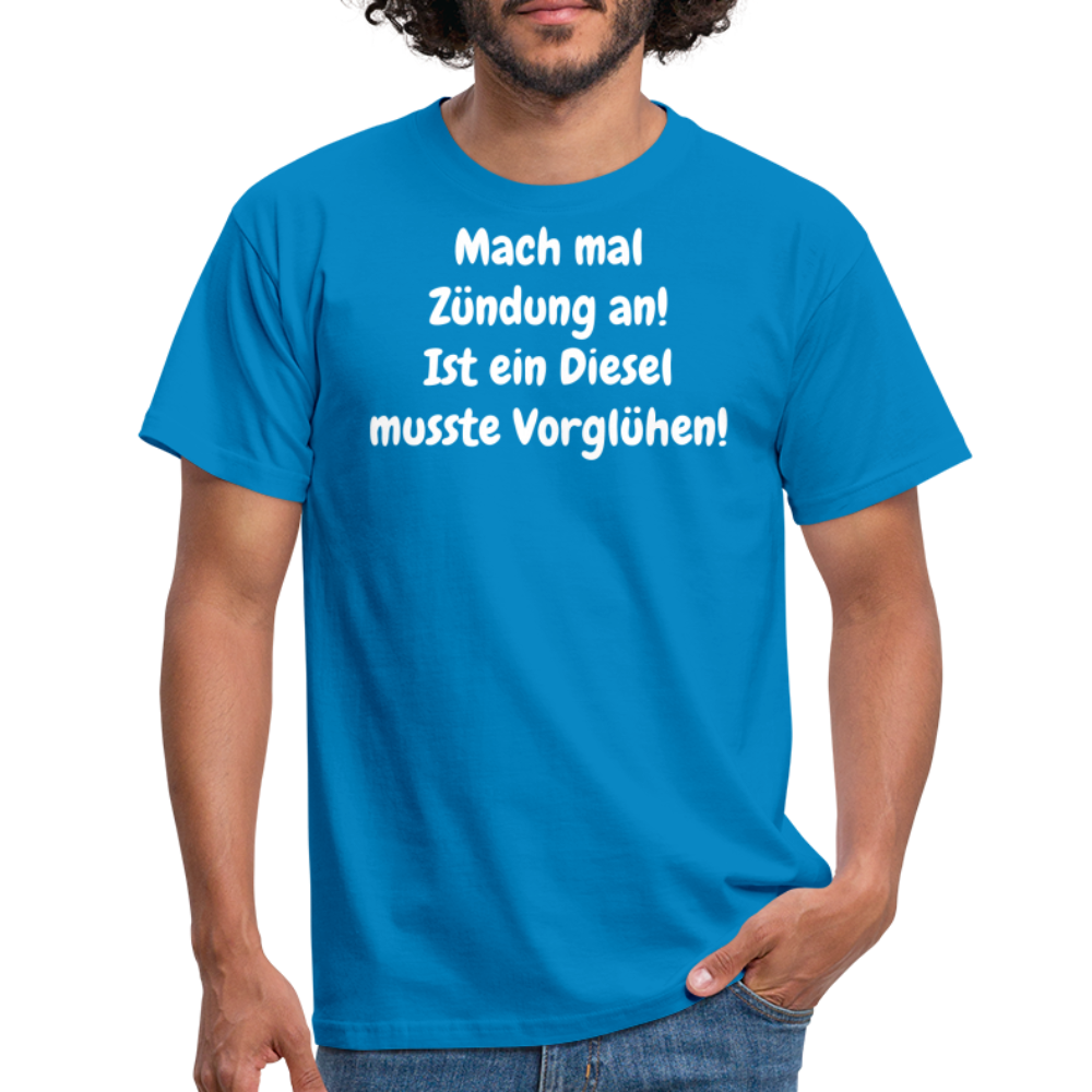 SSW1513 Tshirt Mach mal Zündung an! Ist ein Diesel musste Vorglühen! - Royalblau