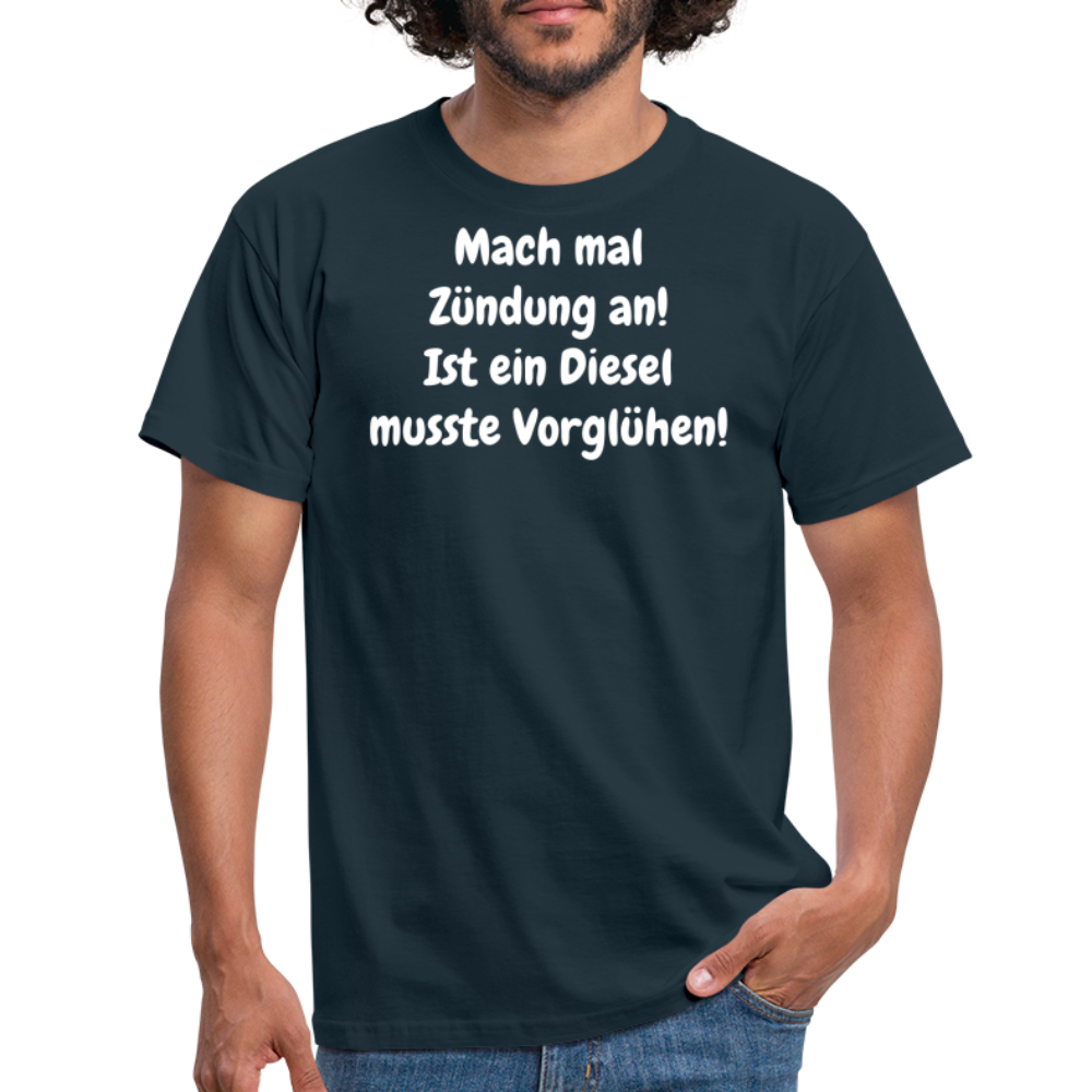 SSW1513 Tshirt Mach mal Zündung an! Ist ein Diesel musste Vorglühen! - Navy