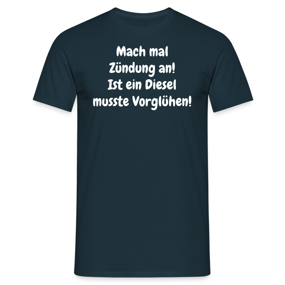 SSW1513 Tshirt Mach mal Zündung an! Ist ein Diesel musste Vorglühen! - Navy