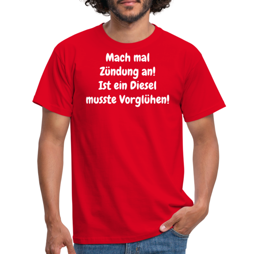 SSW1513 Tshirt Mach mal Zündung an! Ist ein Diesel musste Vorglühen! - Rot