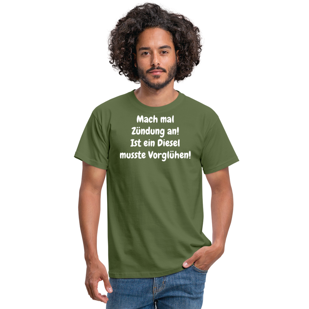 SSW1513 Tshirt Mach mal Zündung an! Ist ein Diesel musste Vorglühen! - Militärgrün