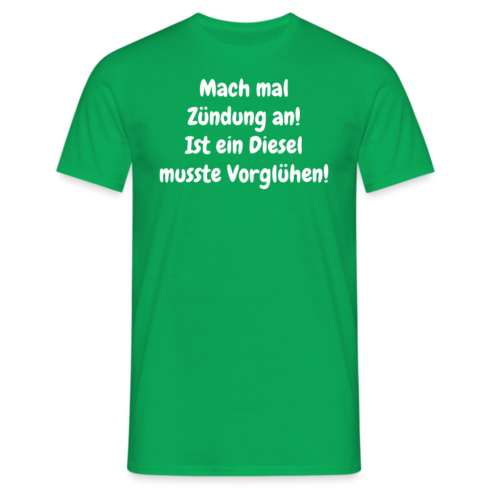 SSW1513 Tshirt Mach mal Zündung an! Ist ein Diesel musste Vorglühen! - Kelly Green