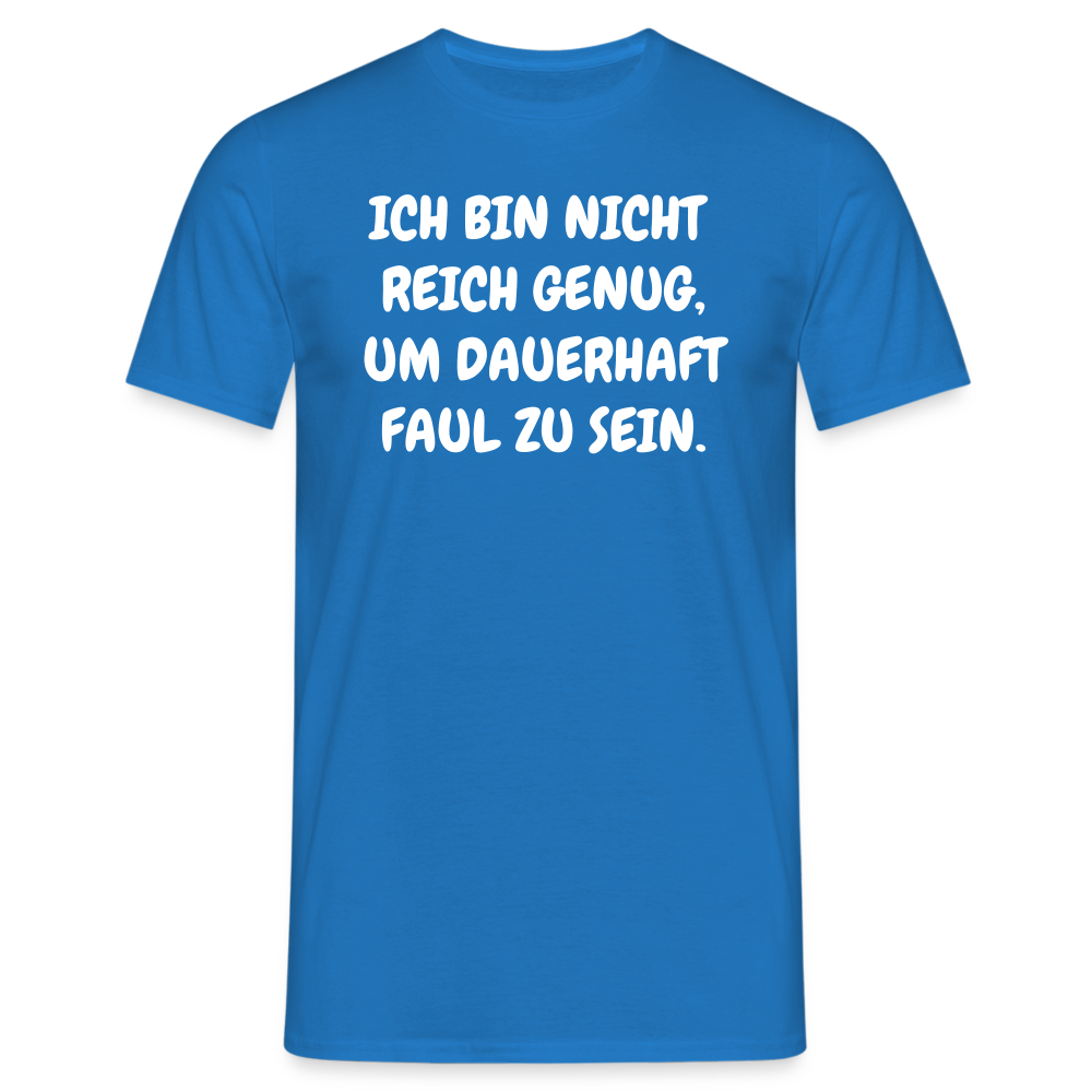 SSW1517 Tshirt ICH BIN NICHT REICH GENUG, UM DAUERHAFT FAUL ZU SEIN. - Royalblau