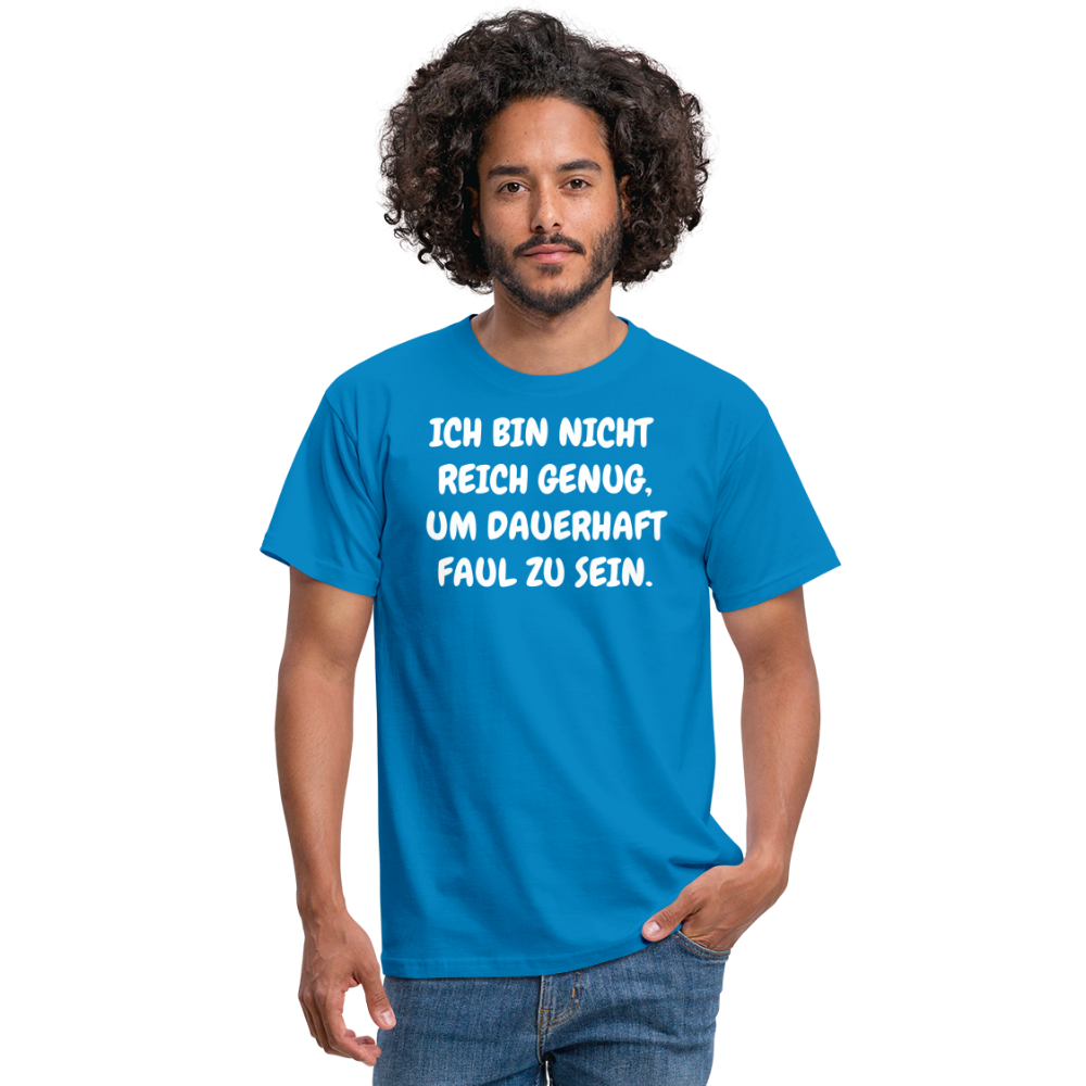 SSW1517 Tshirt ICH BIN NICHT REICH GENUG, UM DAUERHAFT FAUL ZU SEIN. - Royalblau