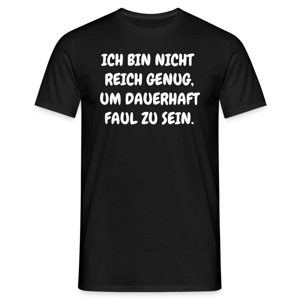 SSW1517 Tshirt ICH BIN NICHT REICH GENUG, UM DAUERHAFT FAUL ZU SEIN. - Schwarz