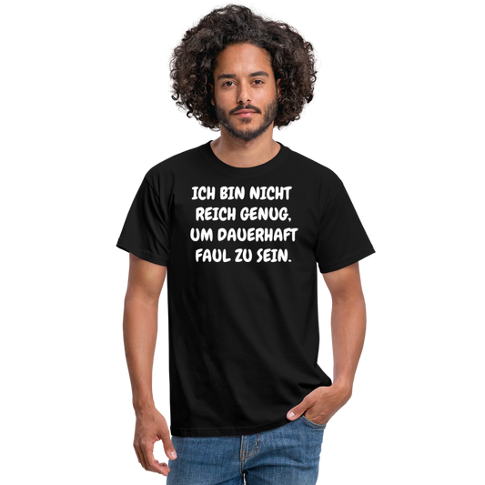 SSW1517 Tshirt ICH BIN NICHT REICH GENUG, UM DAUERHAFT FAUL ZU SEIN. - Schwarz